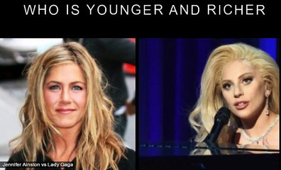 Jennifer Ainston vs Lady Gaga Who is younger and richer?