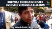 Bolivian Foreign Minister Oversees Venezuela Election