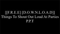 [2zrLI.[F.R.E.E] [D.O.W.N.L.O.A.D] [R.E.A.D]] Things To Shout Out Loud At Parties by Markus Almond E.P.U.B