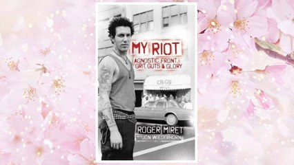 Download PDF My Riot: Agnostic Front, Grit, Guts & Glory FREE