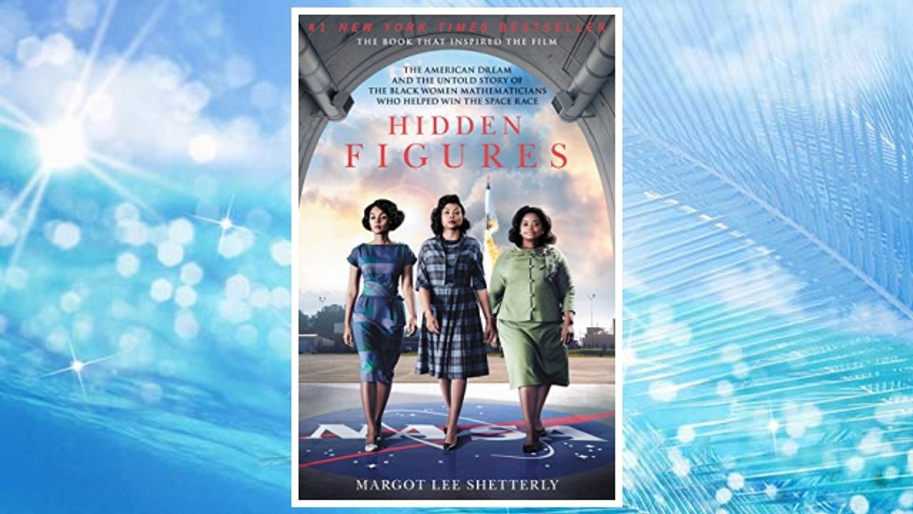 Download PDF Hidden Figures: The American Dream and the Untold Story of the Black Women Mathematicians Who Helped Win the Space Race FREE