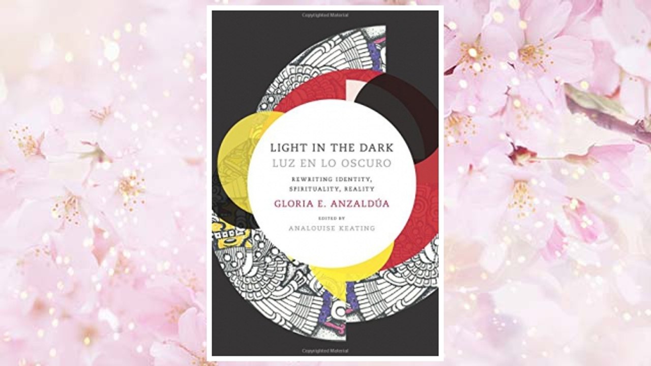 Download PDF Light in the Dark/Luz en lo Oscuro: Rewriting Identity, Spirituality, Reality (Latin America Otherwise) FREE