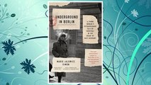 Download PDF Underground in Berlin: A Young Woman's Extraordinary Tale of Survival in the Heart of Nazi Germany FREE