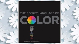 Download PDF Secret Language of Color: Science, Nature, History, Culture, Beauty of Red, Orange, Yellow, Green, Blue, & Violet FREE