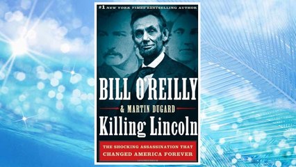 Download PDF Killing Lincoln: The Shocking Assassination that Changed America Forever (Bill O'Reilly's Killing Series) FREE