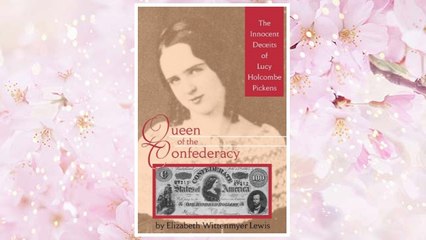 Download PDF Queen of the Confederacy: The Innocent Deceits of Lucy Holcombe Pickens FREE