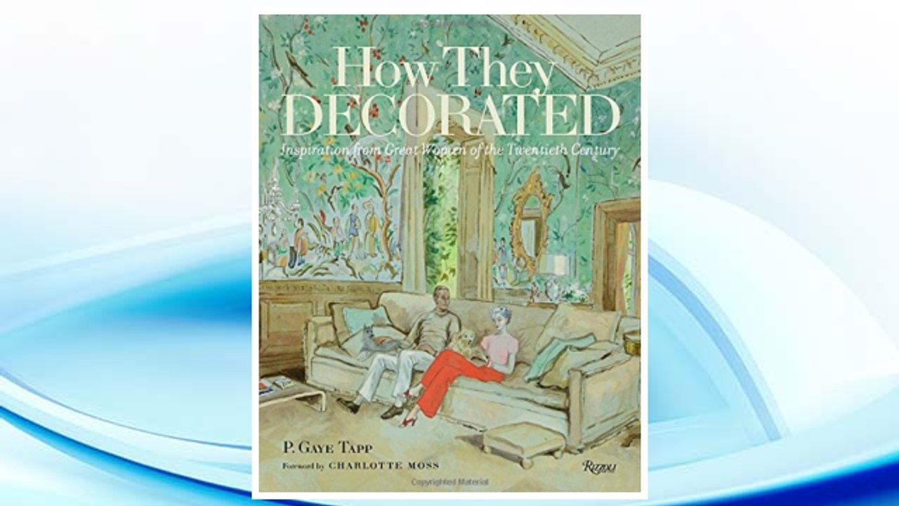 Download PDF How They Decorated: Inspiration from Great Women of the Twentieth Century FREE