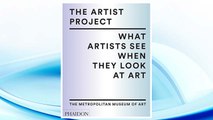 Download PDF The Artist Project: What Artists See When They Look At Art FREE