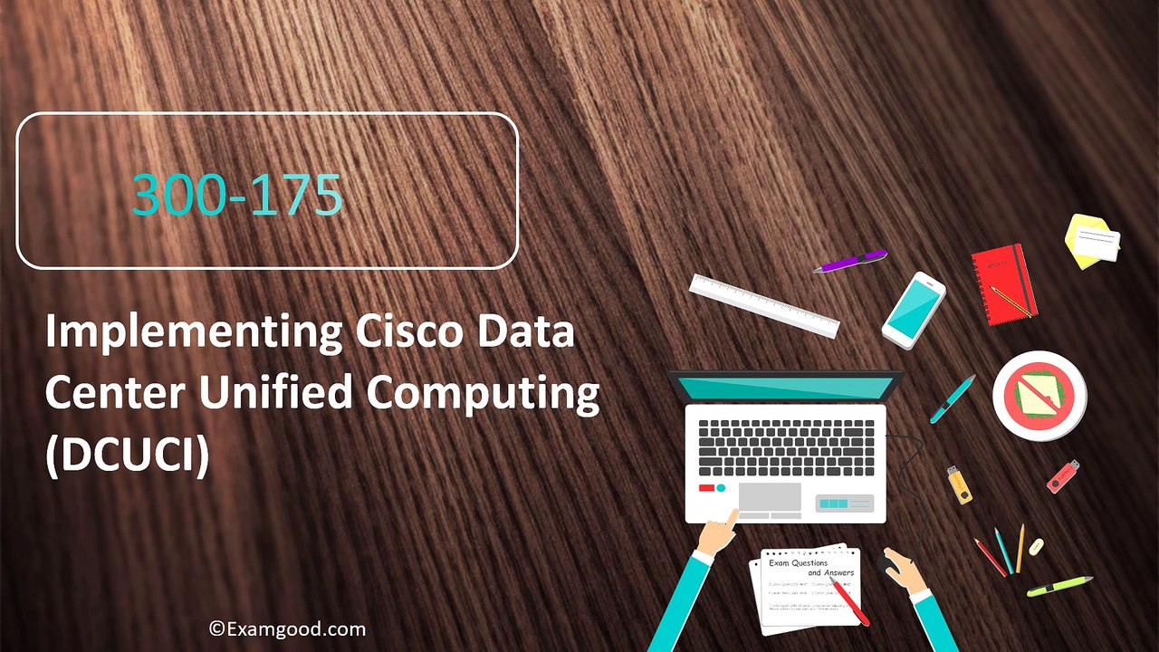 Latest Examgood 300-175 DCUCI CCNP Data Center exam questions