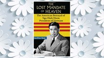 Download PDF The Lost Mandate of Heaven: The American Betrayal of Ngo Dinh Diem, President of Vietnam FREE