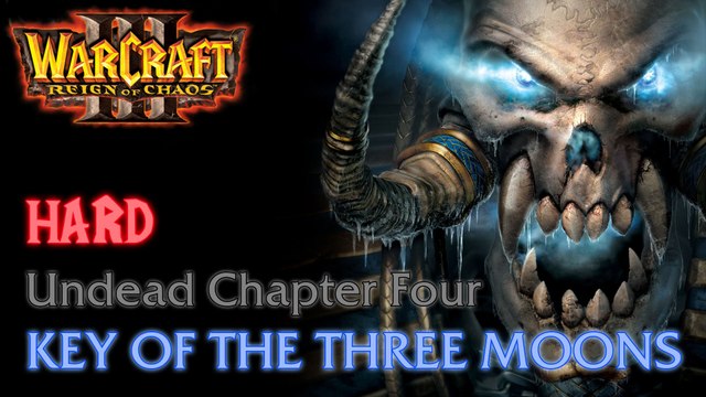 Warcraft III: Reign of Chaos - Hard - Undead Campaign - Chapter Four: Key of the Three Moons B