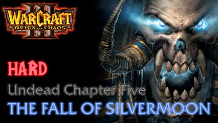 Warcraft III: Reign of Chaos - Hard - Undead Campaign - Chapter Five: The Fall of Silvermoon B