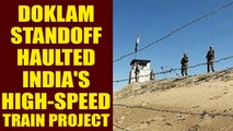 Doklam standoff delayed high-speed train project in South India | Oneindia News