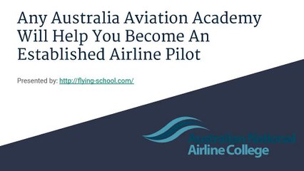 Any Australia Aviation Academy Will Help You Become An Established Airline Pilot