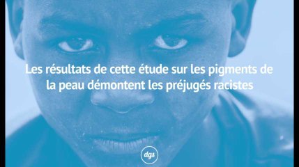 Les résultats de cette étude sur les pigments de la peau démontent les préjugés racistes