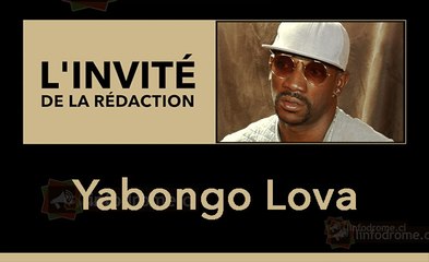 L'invité de la rédaction : Yabongo Lova, artiste chanteur