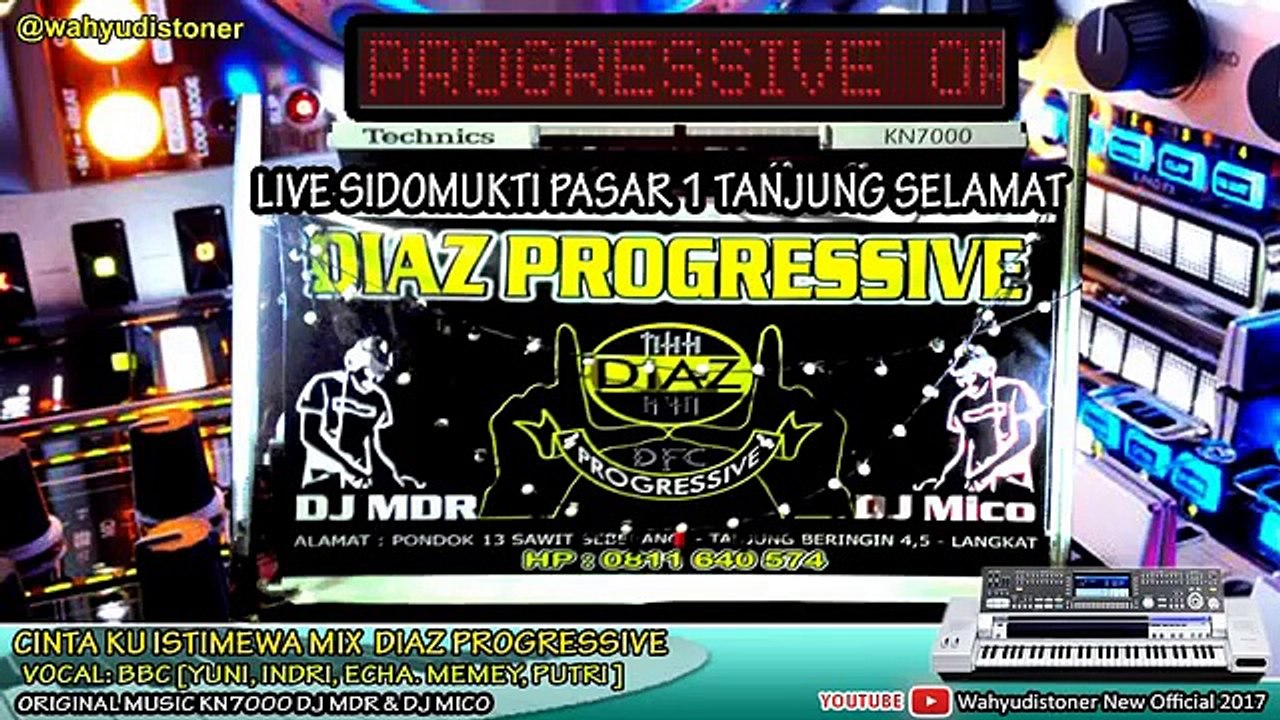 DJ DIAZ 2017 CINTA KU ISTIMEWA BREAKBEAT KN7000 DJ MDR LIVE TANJUNG SELAMET DIAZ PROGRESSIVE