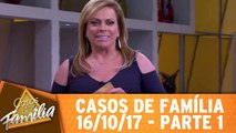 Casos de Família - 16.10.17 - Parte 1