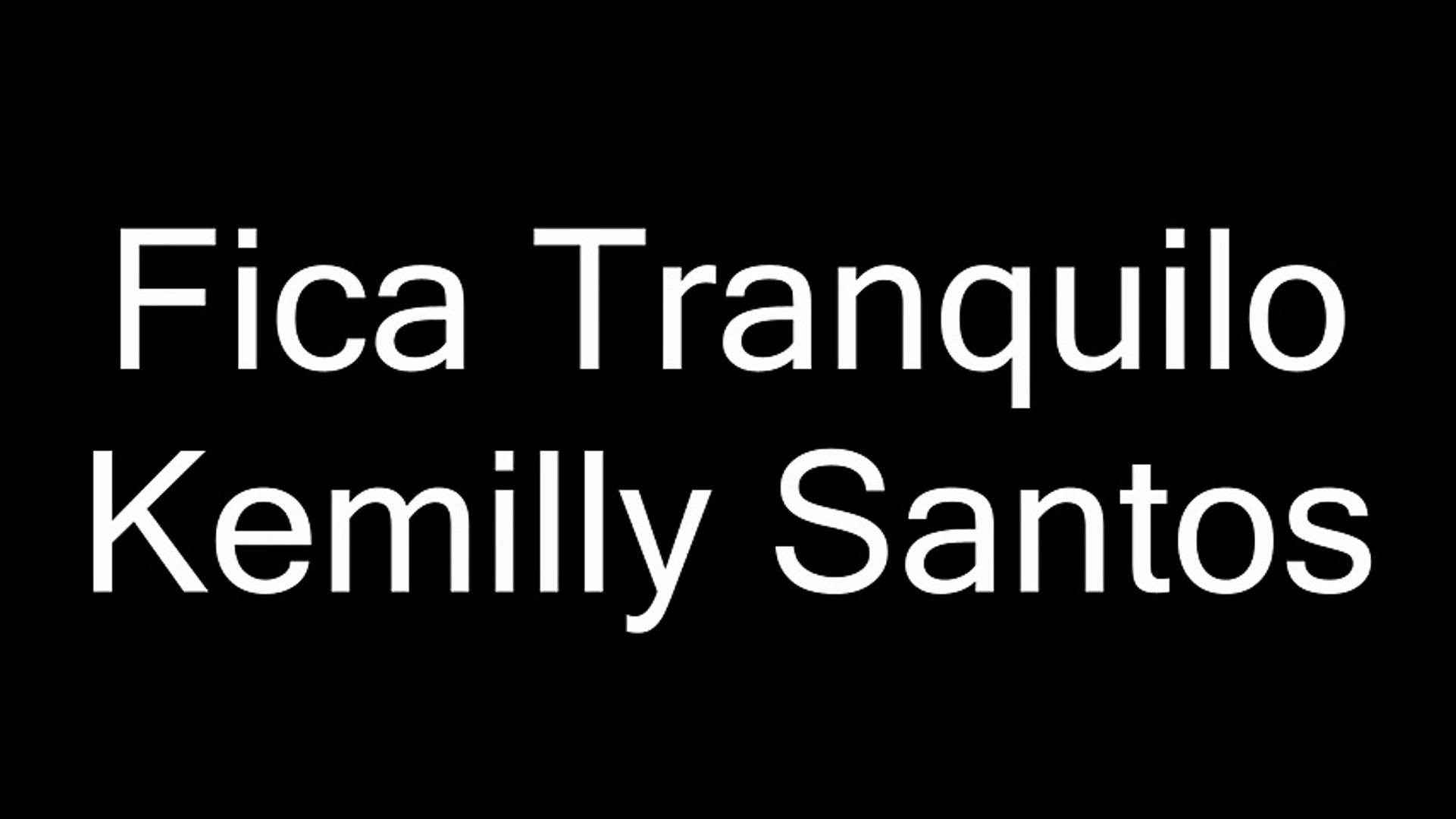 Fica Tranquilo - Kemilly Santos - Vídeo Letra 