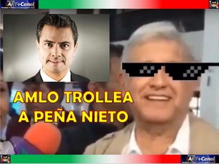 AMLO Trollea a PEÑA NIETO estamos a 8 meses no a menos a 9