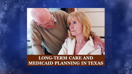 Long-Term Care and Medicaid Planning in Texas