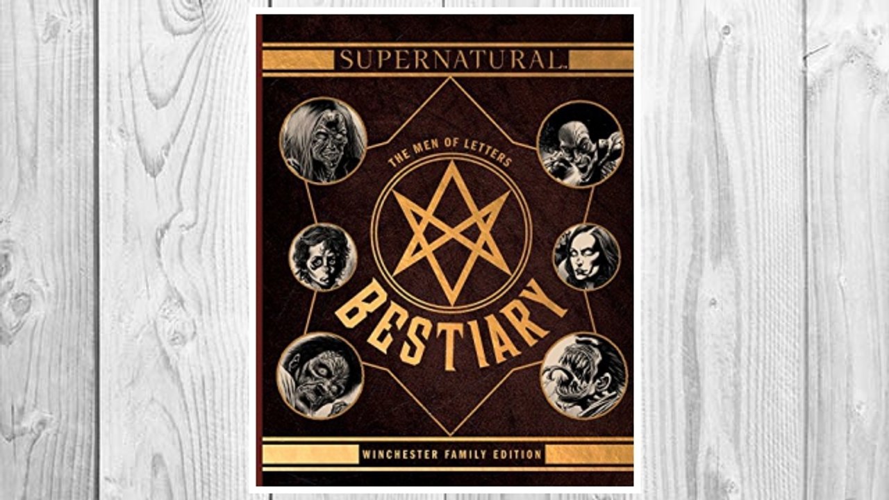 Download PDF Supernatural: The Men of Letters Bestiary: Winchester Family Edition FREE