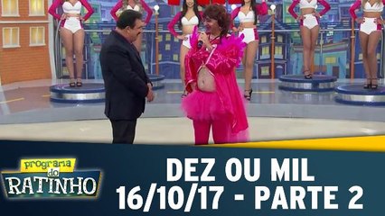 Dez ou Mil - 16.10.17 - Parte 2