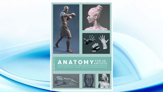 Download PDF Anatomy for 3D Artists: The Essential Guide for CG Professionals FREE