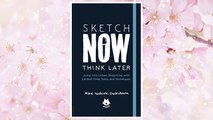 Download PDF Sketch Now, Think Later: Jump into Urban Sketching with Limited Time, Tools, and Techniques FREE