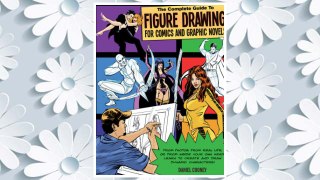 Download PDF The Complete Guide to Figure Drawing for Comics and Graphic Novels FREE