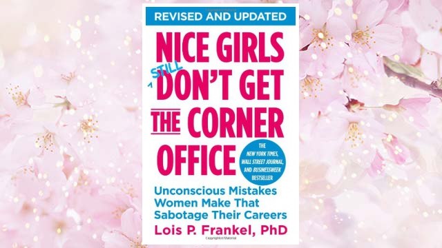 Download PDF Nice Girls Don't Get the Corner Office: Unconscious Mistakes Women Make That Sabotage Their Careers (A NICE GIRLS Book) FREE