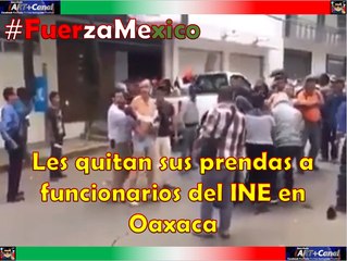 Les retiran sus prendas a funcionarios del INE en Oaxaca