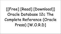 [W7Sky.F.r.e.e D.o.w.n.l.o.a.d] Oracle Database 12c The Complete Reference (Oracle Press) by Bob Bryla, Kevin LoneySteven FeuersteinRobert G. FreemanJason Price PDF