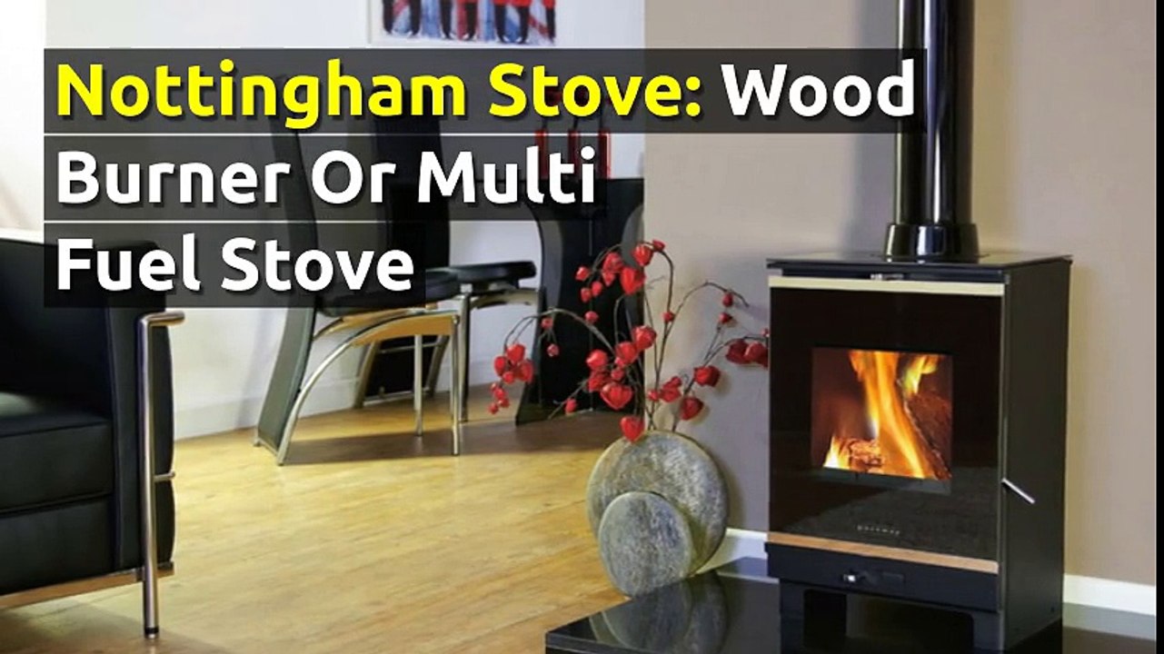 Nottingham Stove: Wood Burner Or Multi Fuel Stove