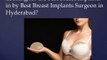 Breast Implants Hyderabad | Breast Implants Cost in Hyderabad