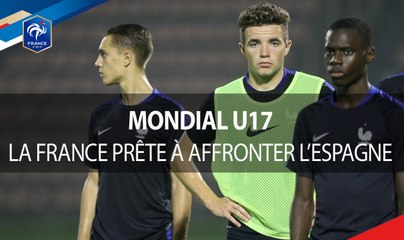 U17, Coupe du Monde Inde 2017, La France prête à affronter l'Espagne, reportage I FFF 2017