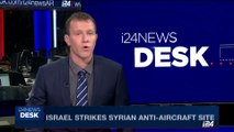 i24NEWS DESK | Israel strikes Syrian anti-aircraft site | Tuesday, October 17th 2017