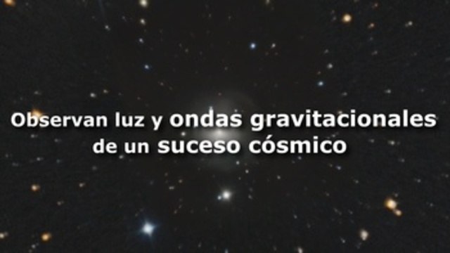 Observan por primera vez luz y ondas gravitacionales de un suceso cósmico