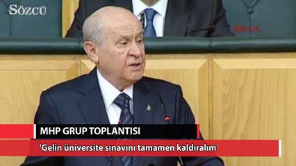 Bahçeli:  Gelin üniversite sınavını tamamen kaldıralım