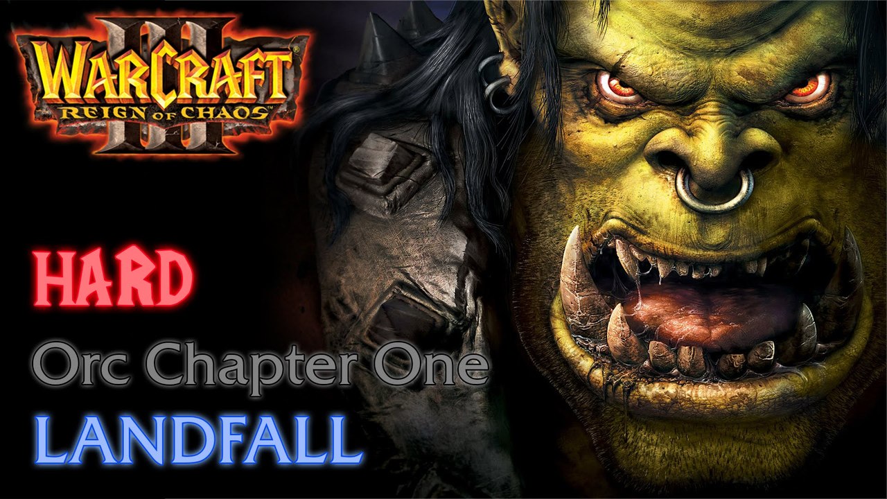 Warcraft III: Reign of Chaos - Hard - Orc Campaign - Chapter One: Landfall