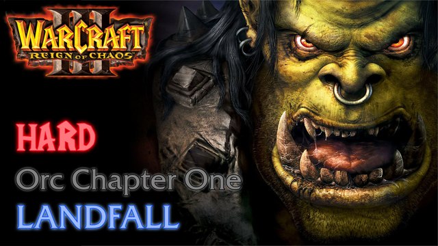 Warcraft III: Reign of Chaos - Hard - Orc Campaign - Chapter One: Landfall
