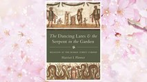 Download PDF The Dancing Lares and the Serpent in the Garden: Religion at the Roman Street Corner FREE