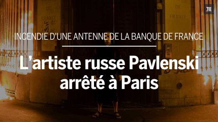 L’artiste performeur russe Pavlenski met le feu à la Banque de France
