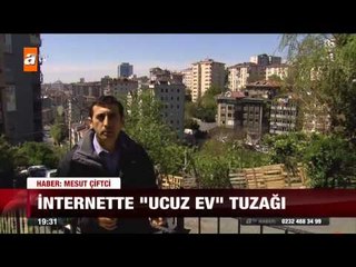 İnternette "ucuz ev" tuzağı - 26.04.2015 - atv