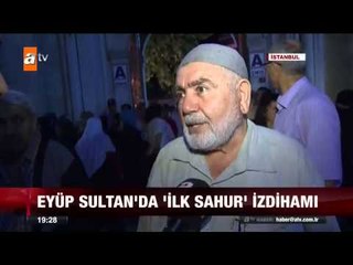 Eyüp Sultan'da ilk sahur izdihamı - atv Ana Haber