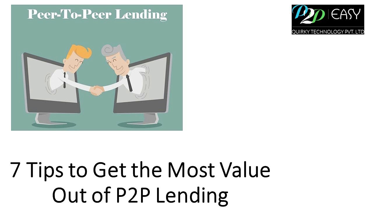 7 Tips to Get the Most Value Out of P2P Lending