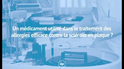 Un médicament utilisé dans le traitement des allergies efficace contre la sclérose en plaque ?