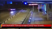 İzmir Otomobilin Tramvay Durağına Çarpığı Kaza Güvenlik Kamerasında
