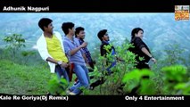 Kale Re Goriya( Dj Remix) - Adhunik Nagpuri