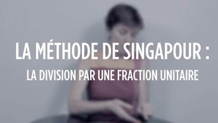 La méthode de Singapour : la division par fraction unitaire